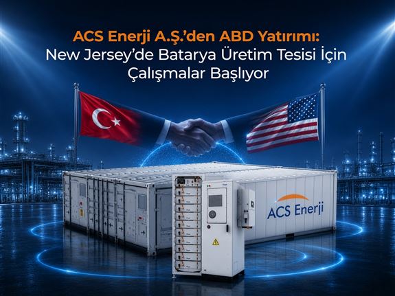 ACS Enerji A.Ş. Olarak ABD’deki Büyüme Yolculuğumuzda Yeni Bir Adım Atıyoruz